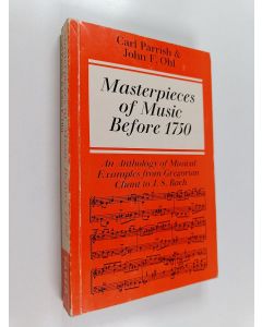 käytetty kirja Masterpieces of music before 1750 : an anthology of musical examples from Gregorian chant to J.S. Bach