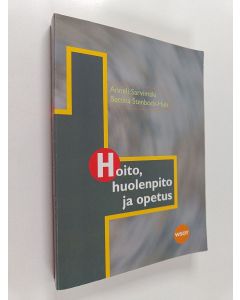 Kirjailijan Anneli Sarvimäki käytetty kirja Hoito, huolenpito ja opetus