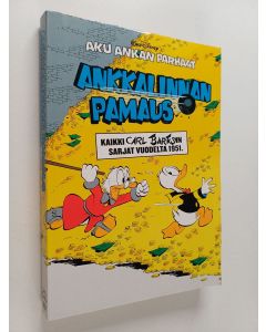 Kirjailijan Walt Disney & Carl Barks käytetty kirja Ankkalinnan pamaus : kaikki Carl Barksin sarjat vuodelta 1951
