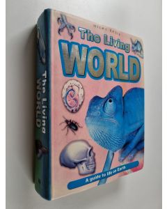 Kirjailijan Camilla de la Bedoyere käytetty kirja The Living World : a Guide to Life on Earth