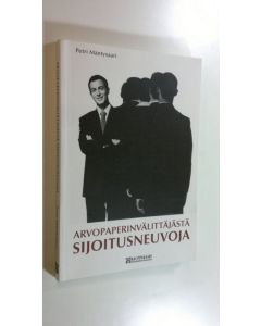 Kirjailijan Petri Mäntysaari käytetty kirja Arvopaperinvälittäjästä sijoitusneuvoja (ERINOMAINEN)
