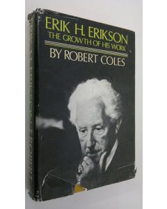 Kirjailijan Robert Coles käytetty kirja Erik H. Erikson : the growth of his work