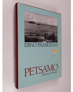 Kirjailijan Erno Paasilinna käytetty kirja Petsamo : historiaa ja muistoja