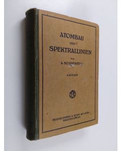 Kirjailijan Arnold Sommerfeld käytetty kirja Atombau und Spektrallinien