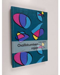 Kirjailijan Liisa Häikiö käytetty kirja Osallistumisen rajat - valta-analyysi kestävän kehityksen suunnittelusta Tampereella
