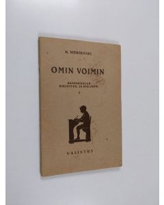Kirjailijan K. Merikoski käytetty teos Omin voimin : kansakoulun kirjoitus- ja kielioppi 1