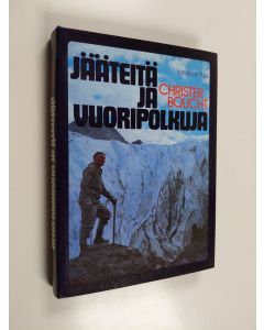Kirjailijan Christer Boucht käytetty kirja Jääteitä ja vuoripolkuja