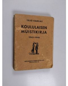 Kirjailijan Yrjö Karilas käytetty kirja Koululaisen muistikirja 1945-1946