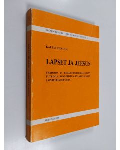 Kirjailijan Kalevi Silvola käytetty kirja Lapset ja Jeesus : traditio- ja redaktiohistoriallinen tutkimus synoptisten evankeliumien lapsiperikoopeista