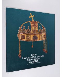 Kirjailijan Kovacsm Eva käytetty teos The Hungarian Crown and other regalia