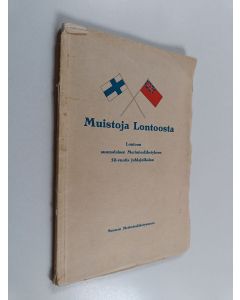 käytetty kirja Muistoja Lontoosta : Lontoon suomalaisen Merimieslähetyksen 50-vuotis juhlajulkaisu