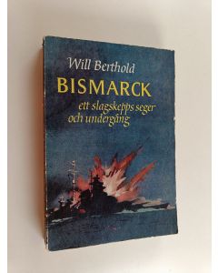 Kirjailijan Will Berthold käytetty kirja Bismarck : ett slagskepps seger och undergång