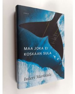 Kirjailijan Inkeri Markkula uusi kirja Maa joka ei koskaan sula (UUSI)