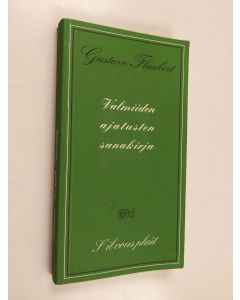 Kirjailijan Gustave Flaubert käytetty kirja Valmiiden ajatusten sanakirja