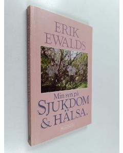 Kirjailijan Erik Ewalds käytetty kirja Min syn på sjukdom och hälsa (signeerattu)