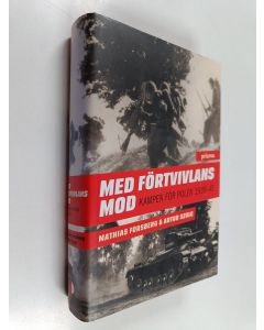 Kirjailijan Mathias Forsberg käytetty kirja Med förtvivlans mod : kampen för Polen 1939-45