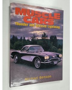 Kirjailijan Michael Benson käytetty kirja Muscle Cars - Thunder and Greased Lightning