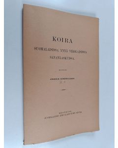 Kirjailijan A. A. Koskenjaakko käytetty kirja Koira suomalaisissa ynnä virolaisissa sananlaskuissa