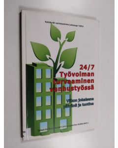 käytetty kirja 24/7 työvoiman turvaaminen vanhustyössä : viikon jokaisena päivänä ja tuntina