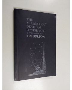 Kirjailijan Tim Burton käytetty kirja The melancholy death of oyster boy & other stories