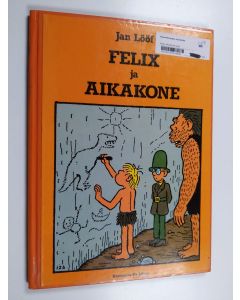 Kirjailijan Jan Lööf käytetty kirja Felix ja aikakone