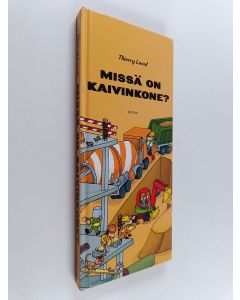 Kirjailijan Thierry Laval käytetty kirja Missä on kaivinkone?