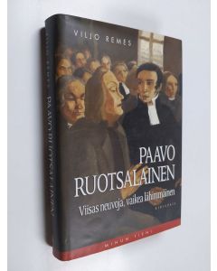 Kirjailijan Viljo Remes käytetty kirja Paavo Ruotsalainen : viisas neuvoja, vaikea lähimmäinen