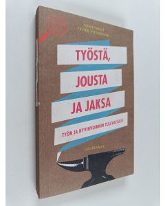 käytetty kirja Työstä, jousta ja jaksa : työn ja hyvinvoinnin tulevaisuus