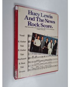 Tekijän Huey Lewis and the News  käytetty kirja Huey Lewis and the News Rock Score - Eight Famous ... Songs Scored for Small Groups : Complete with Lyrics