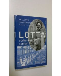 Kirjailijan Tellervo Hakkarainen käytetty kirja Lotta sodassa ja rauhan töissä