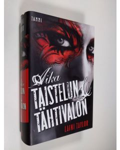 Kirjailijan Laini Taylor uusi kirja Aika taistelun & tähtivalon (ERINOMAINEN)