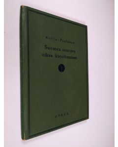 Kirjailijan Martti Airila käytetty kirja Suomen sanojen oikea kirjoittaminen : vierasperäisiä sanoja selityksineen : kotoisia sanoja : paikannimiä