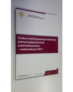 Tekijän Vesa Kuikka käytetty kirja Tiedon kehittyneempi käsittely johtamisjärjestelmäarkkitehtuurissa : tutkimukset 2011