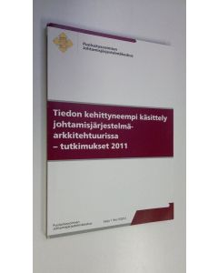 Tekijän Vesa Kuikka  käytetty kirja Tiedon kehittyneempi käsittely johtamisjärjestelmäarkkitehtuurissa : tutkimukset 2011