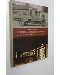 Kirjailijan Antti Tuuri käytetty kirja Oy Alfred A Palmberg Ab 100 vuotta : sukupolvet vaihtuvat, yhtiö elää