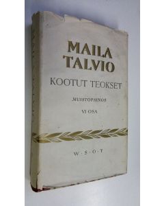 Kirjailijan Maila Talvio käytetty kirja Kootut teokset 6, Yölintu ; Niniven lapset ; Elämän kasvot