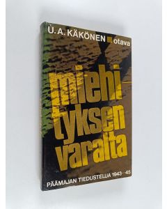 Kirjailijan U. A Käkönen käytetty kirja Miehityksen varalta : Päämajan tiedustelua 1943-45