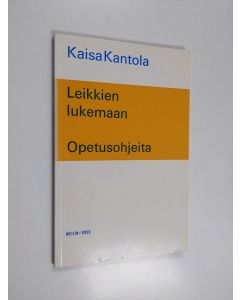 Kirjailijan Kaisa Kantola käytetty kirja Leikkien lukemaan : opetusohjeita