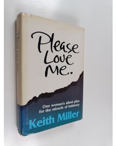 Kirjailijan Keith Miller käytetty kirja Please Love Me - One Woman's Silent Plea for the Miracle of Intimacy