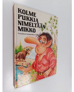 Kirjailijan Meri Starck käytetty kirja Kolme pukkia nimeltään Mikko : norjalaisen kansasadun mukaan