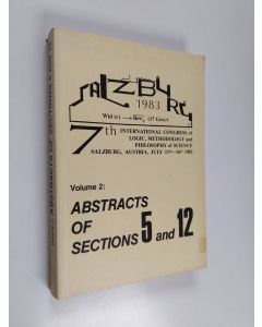 käytetty kirja Volume 2 : Abstracts of Sections 5 and 12 : 7th International Congress of Logic, Methodology and Philosophy of Science Salzburg, Austria, July 11th -16th 1983