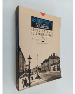 Kirjailijan Anneli Juntto käytetty kirja Asuntokysymys Suomessa Topeliuksesta tulopolitiikkaan