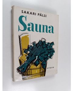 Kirjailijan Sakari Pälsi käytetty kirja Sauna : kotoisen kylyn seikkoja