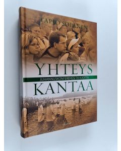 Kirjailijan Tapio Sopanen käytetty kirja Yhteys kantaa : juhannuskonferenssi 70 vuotta