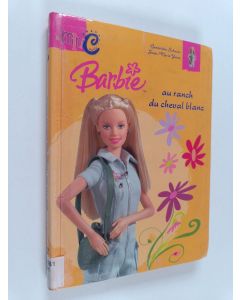 Kirjailijan Jean-Marie Yans & Geneviéve Schurer käytetty kirja Barbie au ranch du cheval blanc