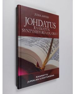 Kirjailijan Juha Ahvio käytetty kirja Johdatus Raamatun syntyhistoriaan Osa 1