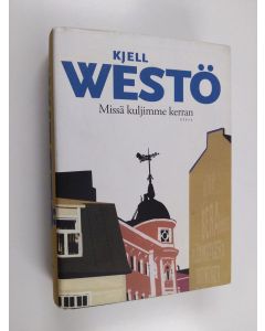 Kirjailijan Kjell Westö käytetty kirja Missä kuljimme kerran