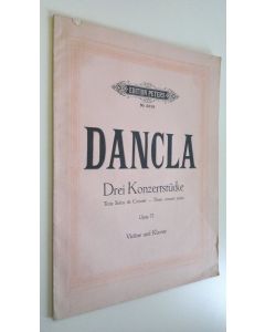 Kirjailijan Charles Dancla käytetty teos Drei Konzertstucke : Trois Solos de Consert - Three concert solos (opus 77) ; Violine und Klavier