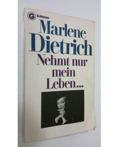 Kirjailijan Marlene Dietrich käytetty kirja Nehmt nur mein Leben...