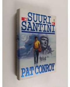 Kirjailijan Pat Conroy käytetty kirja Suuri Santini (ERINOMAINEN)
